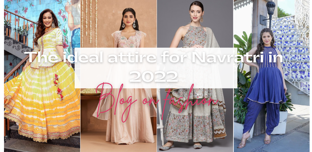 The ideal attire for Navratri in 2022