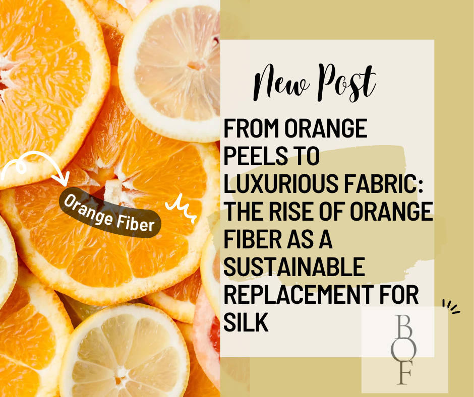From Orange Peels to Luxurious Fabric: The Rise of Orange Fiber as a Sustainable Replacement for Silk
